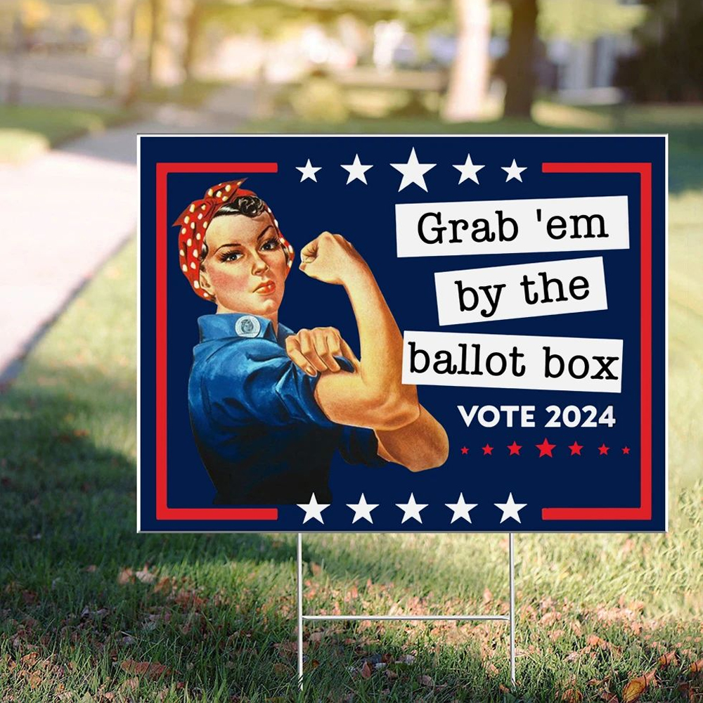 Grab Em By The Ballot Box Vote 2024 Yard Sign Feminist Movement Against Trump Vote Blue